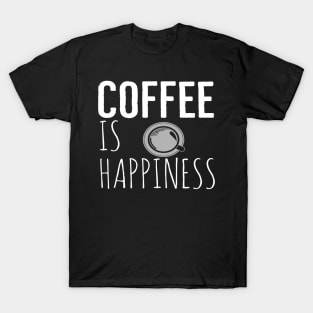 Coffee Is Happiness Funny T-Shirt